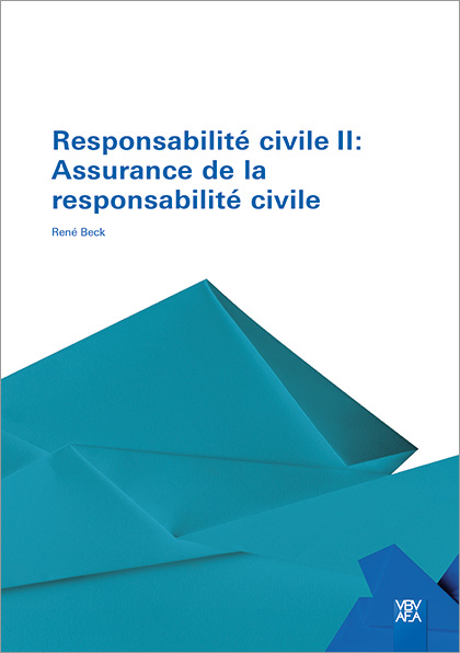 Responsabilité civile II: Assurance de la responsabilité civile - René Beck