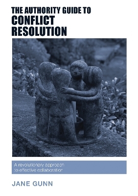 The Authority Guide to Conflict Resolution - Jane Gunn