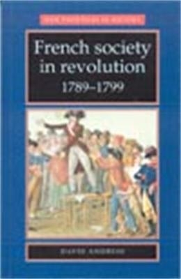 French Society in Revolution 1789–1799 - David Andress