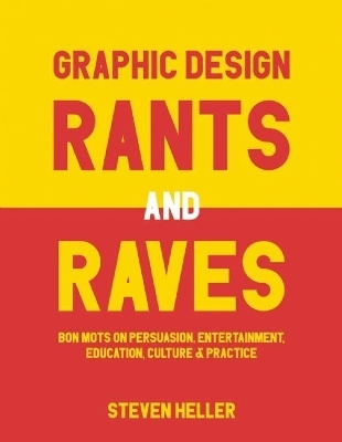 Graphic Design Rants and Raves - Steven Heller