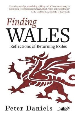 Finding Wales - Reflections of Returning Exiles - Peter Daniels