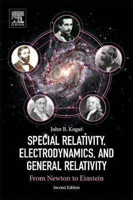 Special Relativity, Electrodynamics, and General Relativity - John B. Kogut