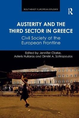 Austerity and the Third Sector in Greece - Jennifer Clarke, Asteris Huliaras, Dimitri Sotiropoulos