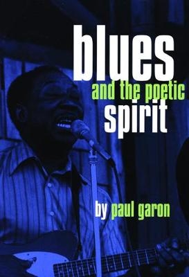 Blues and the Poetic Spirit - Paul Garon