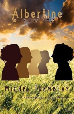 Albertine in Five Times - Michel Tremblay