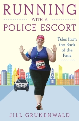 Running with a Police Escort - Jill Grunenwald