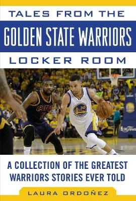 Tales from the Golden State Warriors Locker Room - Laura Monique Ordonez