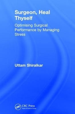 Surgeon, Heal Thyself - Uttam Shiralkar