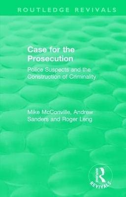 Routledge Revivals: Case for the Prosecution (1991) - Mike McConville, Andrew Sanders, Roger Leng