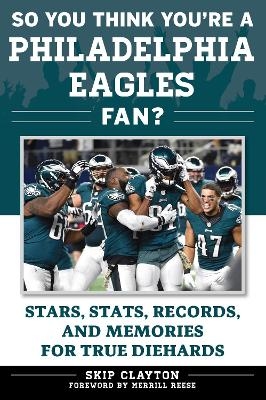 So You Think You're a Philadelphia Eagles Fan? - Skip Clayton