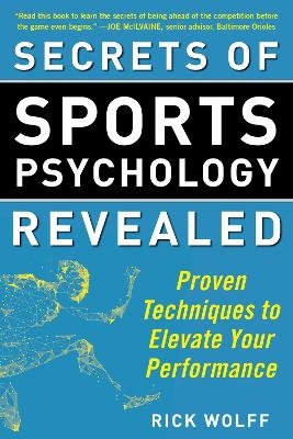 Secrets of Sports Psychology Revealed - Rick Wolff