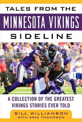 Tales from the Minnesota Vikings Sideline - Bill Williamson, Eric Thompson