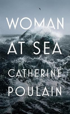 Woman at Sea - Catherine Poulain