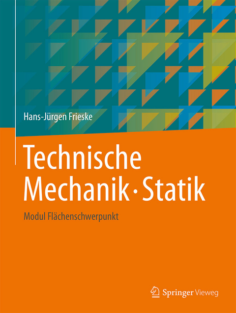 Technische Mechanik. Statik - Hans-Jürgen Frieske