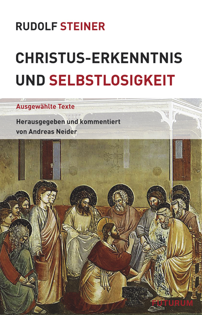 Christus-Erkenntnis und Selbstlosigkeit - Rudolf Steiner