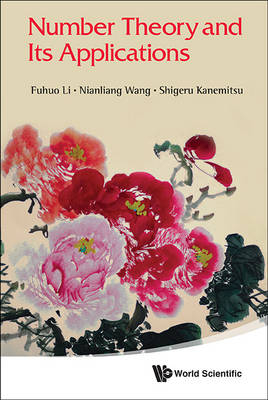 Number Theory And Its Applications - Fuhuo Li, Nianliang Wang, Shigeru Kanemitsu