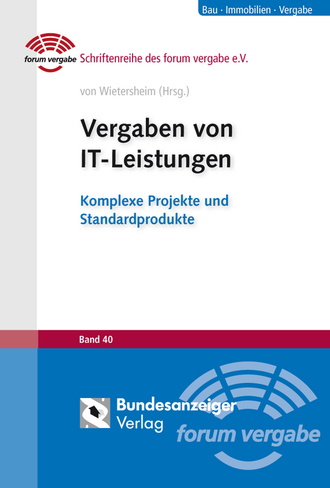 Vergaben von IT-Leistungen - Miriam Ballhausen, Martin Erben, Markus Figgen, Thomas Kirch, Stefan Kirn, Katja Kuck, Oliver Lowin, Claus D. Müller-Hengstenberg, Roderic Ortner, Olaf Otting, Rebecca Schäffer