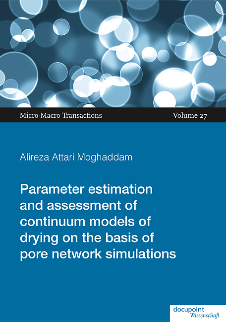 Parameter estimation and assessment of continuum models of drying on the basis of pore network simulations - Alireza Attari Moghaddam