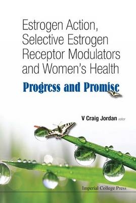 Estrogen Action, Selective Estrogen Receptor Modulators And Women's Health: Progress And Promise - 