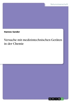 Versuche mit medizintechnischen GerÃ¤ten in der Chemie - Hannes Sander