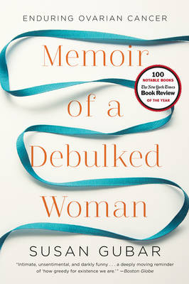 Memoir of a Debulked Woman - Susan Gubar