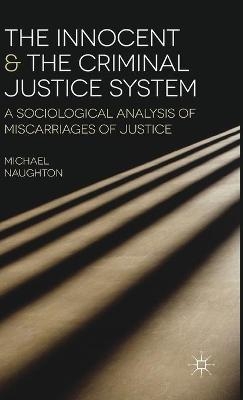 The Innocent and the Criminal Justice System - Michael Naughton