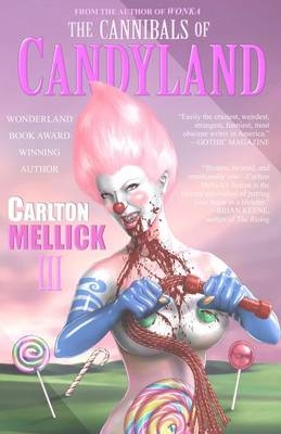 The Cannibals of Candyland - Carlton Mellick III