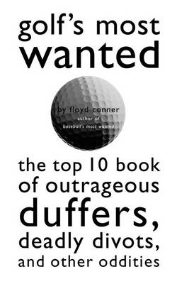 Golf's Most Wanted - FLOYD D CONNER