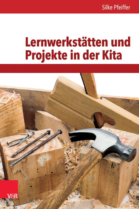 Lernwerkstätten und Projekte in der Kita - Silke Pfeiffer