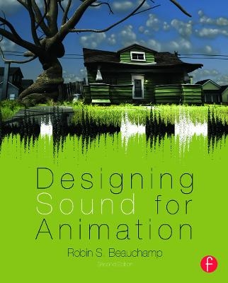 Designing Sound for Animation - Robin Beauchamp