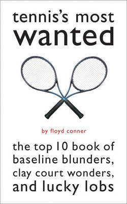 Tennis's Most Wanted - FLOYD D CONNER