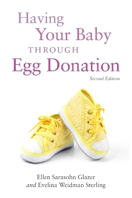 Having Your Baby Through Egg Donation - Evelina Weidman Weidman Sterling, Ellen  Sarasohn Glazer