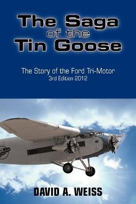 The Saga of the Tin Goose - David A Weiss