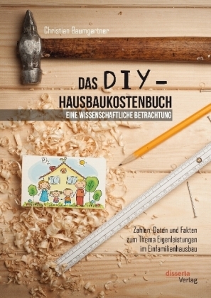 Das DIY-Hausbaukostenbuch - eine wissenschaftliche Betrachtung - Christian Baumgartner