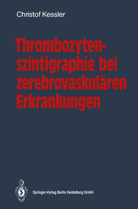 Thrombozytenszintigraphie bei zerebrovaskulären Erkrankungen - Christof Kessler