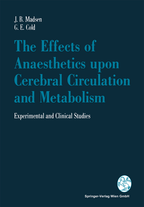 The Effects of Anaesthetics upon Cerebral Circulation and Metabolism - Jörn B. Madsen, Georg E. Cold