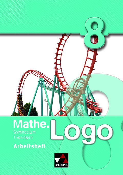 Mathe.Logo – Gymnasium Thüringen / Mathe.Logo Gymnasium Thüringen AH 8 - Dagmar Beyer, Heiko Etzold, Daniel Graf, Eva Fischer, Michael Kleine, Thomas Prill