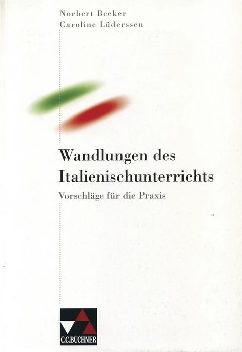 Didaktik / Wandlungen des Italienischunterrichts - Gudrun Bogdanski, Daniel Reimann, Martin Stegu, Umberto Gorini, Romano Negriolli, Peter Hattenkofer, Margherita Romano, Simona Bellini, Lucio Perucchi, Daniela Giovanardi, Norbert Becker, Martina Gilles-Köller, Lidia Costamagna, Iolanda da Forno, Chiara de Manzini, Helmuth Heinz, Caroline Lüderssen, Ruedi Ankli, Norbert Stöckle