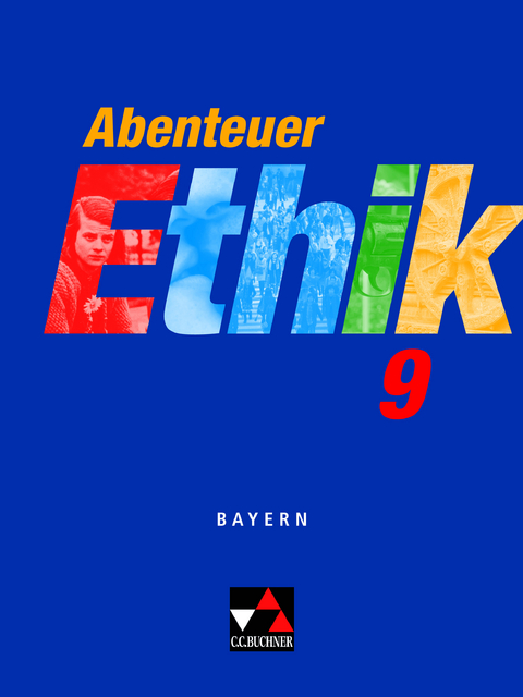 Abenteuer Ethik - Bayern / Abenteuer Ethik Bayern 9 - Werner Fuß, Monika Sänger