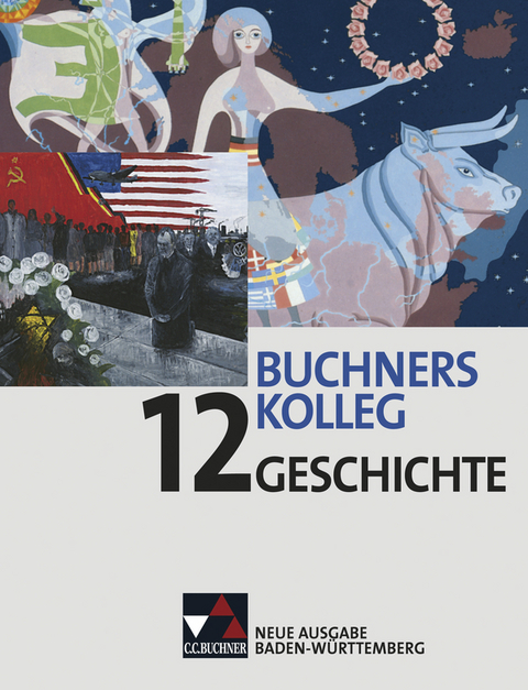 Buchners Kolleg Geschichte – Neue Ausgabe Baden-Württemberg / Buchners Kolleg Geschichte BW 12 - Peter Adamski, Ralph Erbar, Volker Herrmann, Maximilian Lanzinner, Thomas Ott, Ralf Tschada, Jürgen Weber, Hartmann Wunderer, Maria Würfel