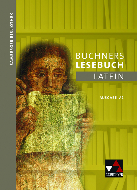 Bamberger Bibliothek / Buchners Lesebuch Latein A 2 - Michael Dronia, Stefan Kipf, Alexandra Köhler, Birgit Korda, Michael Lobe, Christian Müller, Stefan Müller, Wolfgang Polleichtner, Gerhard Hertel