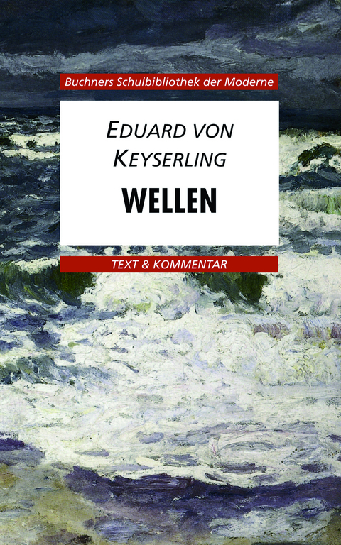 Buchners Schulbibliothek der Moderne / von Keyserling, Wellen - Karl Hotz