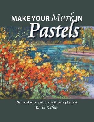 Make Your Mark in Pastels - Karin Richter