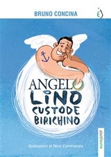 Angelo Lino custode birichino - Bruno Concina