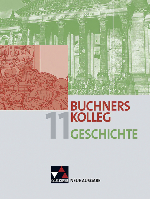 Buchners Kolleg Geschichte – Neue Ausgabe Bayern / Buchners Kolleg Geschichte Bayern 11 - Judith Bauer, Dieter Brückner, Harald Focke, Reinhold Forster, Peer Frieß, Lorenz Maier, Susanne Pulwey, Reiner Schell, Jürgen Weber