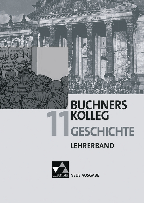 Buchners Kolleg Geschichte - Neue Ausgabe / Lehrerband 11 - Judith Bauer, Wolfgang Hofmann, Silke Möller