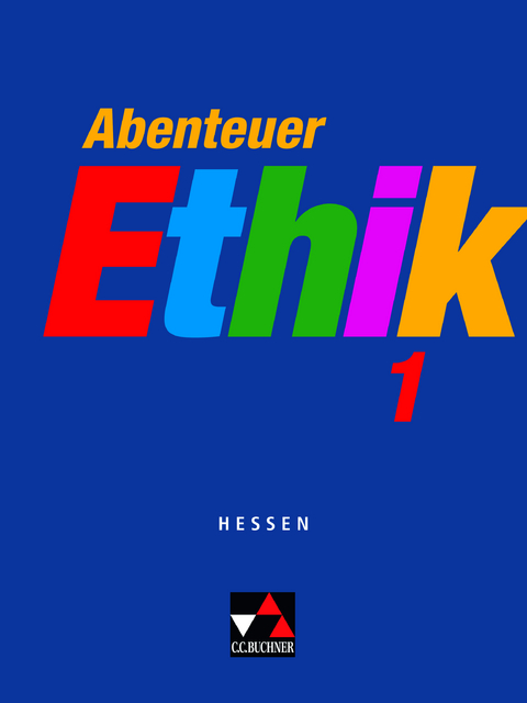 Abenteuer Ethik – Hessen / Abenteuer Ethik Hessen 1 - Winfried Böhm, Otmar Eholzer, Werner Fuß, Natalie Hack, Dieter Kopriwa, Arend Mittwollen, Jörg Peters, Bernd Rolf, Rita Sandbrink, Monika Sänger, Peter Schäfermeier, Arndt Stermann, Wolfgang Straßer, Bianka Zeitler, Christian Zitzl