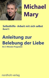 Anleitung zur Belebung der Liebe - Michael Mary