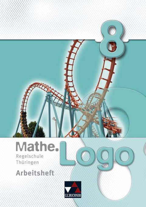 Mathe.Logo – Regelschule Thüringen / Mathe.Logo Regelschule Thüringen AH 8 - Dagmar Beyer, Heiko Etzold, Daniel Graf, Eva Fischer, Michael Kleine, Thomas Prill