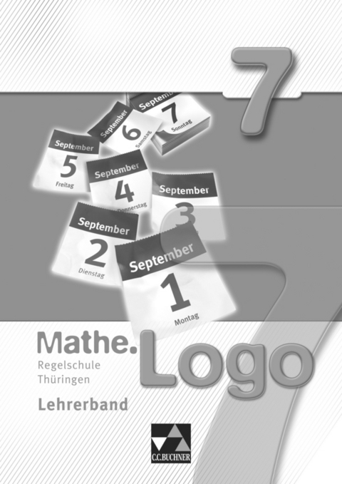 Mathe.Logo – Regelschule Thüringen / Mathe.Logo Regelschule Thüringen LB 7 - Julia Adams, Anna-Theresia Ferdinand, Nadine Groß, Michael Kleine, Thomas Prill